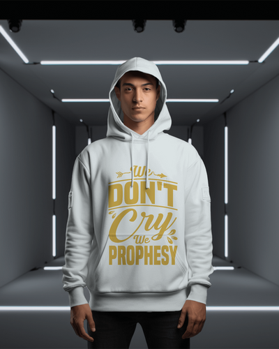 We Don't Cry We Prophesy Hoodie