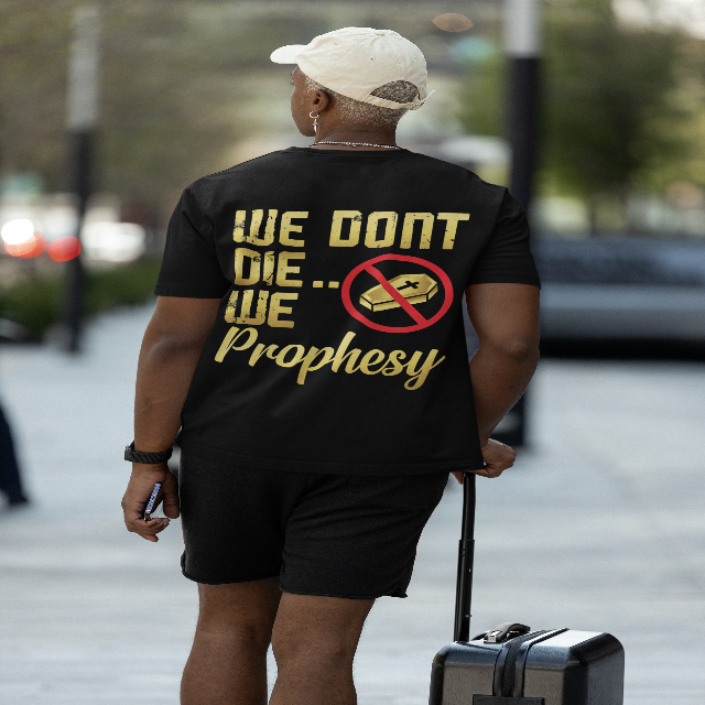 We Don't Die We Prophesy T-shirt