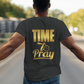 Time to PRAY T-shirt