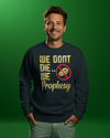 We Don't DIE We Prophesy Sweatshirts