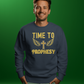 Time to Prophesy Sweatshirt