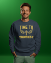 Time to Prophesy Sweatshirt