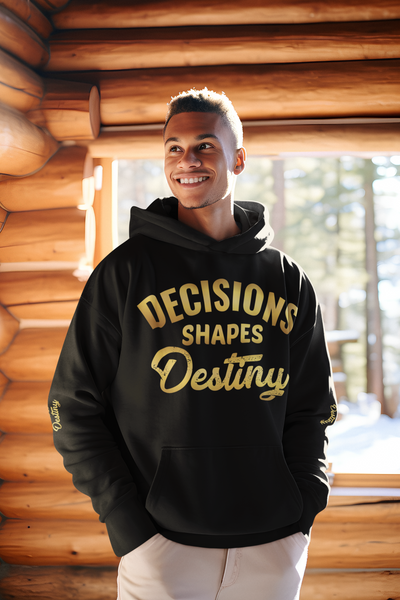 Decisions Shapes Destiny Hoodie