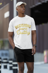 Decisions Shapes Destiny T-shirt