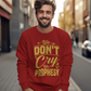 We don't CRY we Prophesy Sweatshirts