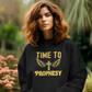 Time to Prophesy Sweatshirt