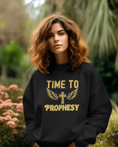 Time to Prophesy Sweatshirt