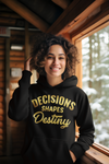 Decisions Shapes Destiny Hoodie